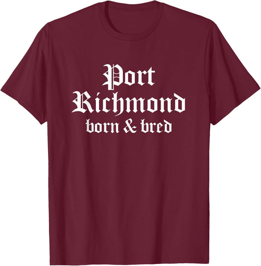 Port Richmond Born & Bred Philly Neighborhood Philadelphia T-Shirt - T-Shirt | Maroon