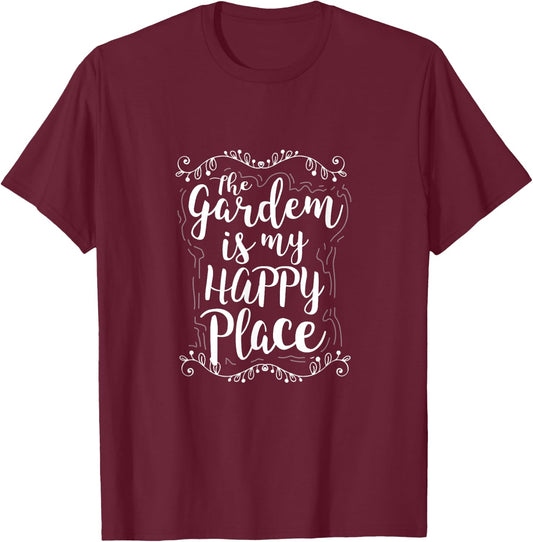 The Garden Is My Happy Place - Funny Gardening Gift T Shirt T-Shirt - T-Shirt | Maroon