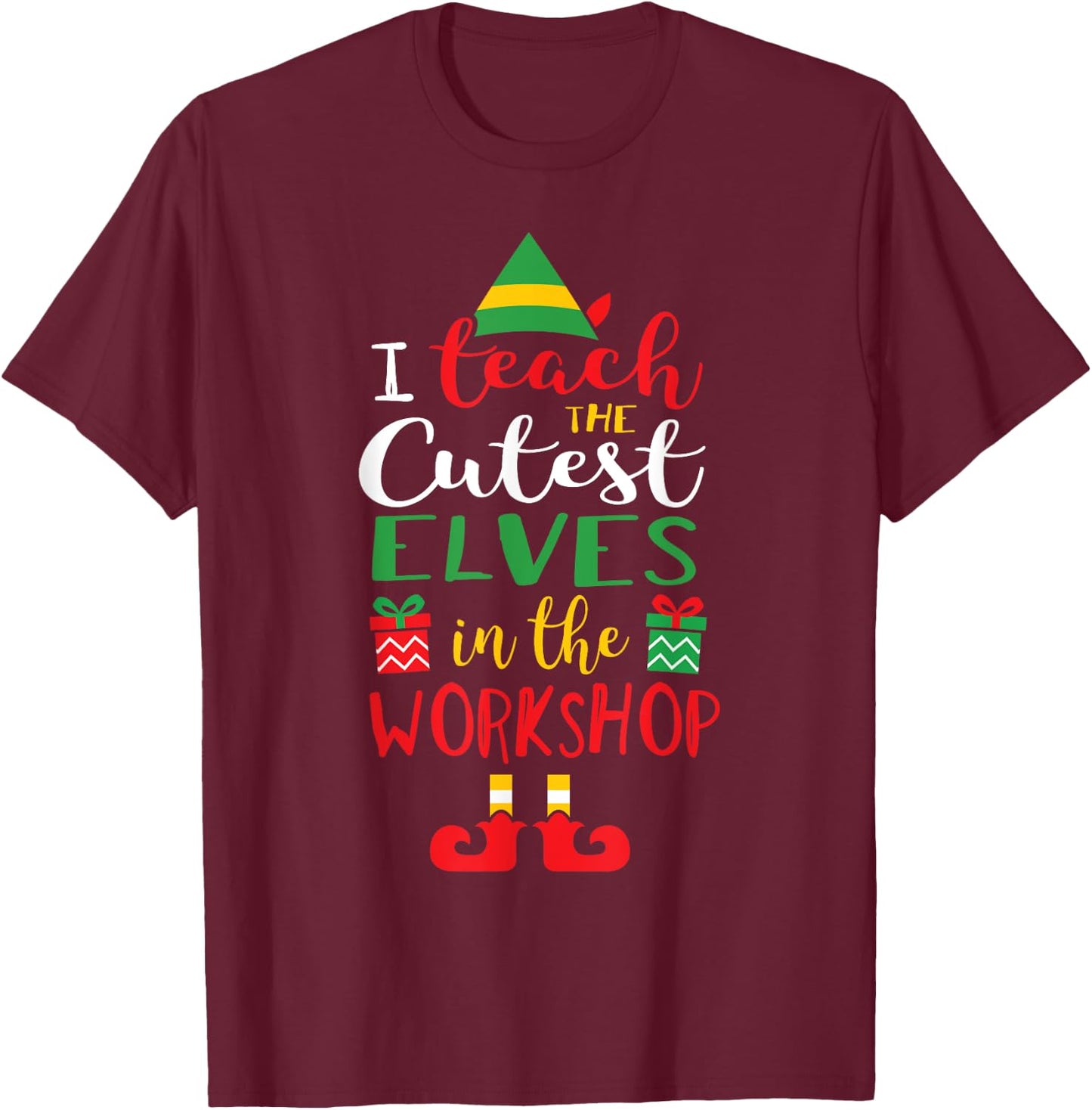 I Teach Cutest Elves in the Workshop Teacher Christmas Top T-Shirt - T-Shirt | Maroon