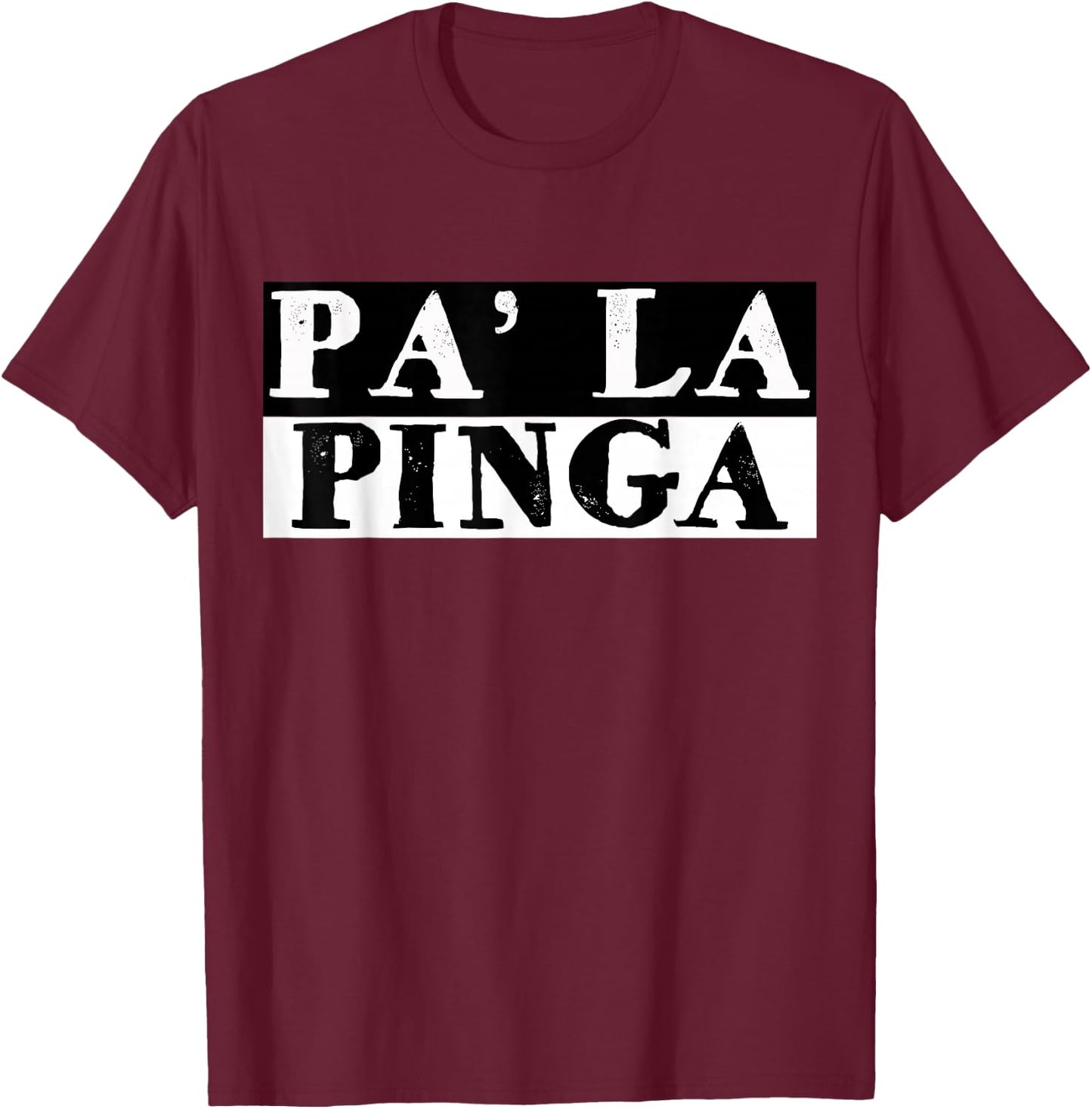 Pa La Pinga Cuban Funny Miami Hialeah T-Shirt - T-Shirt | Maroon