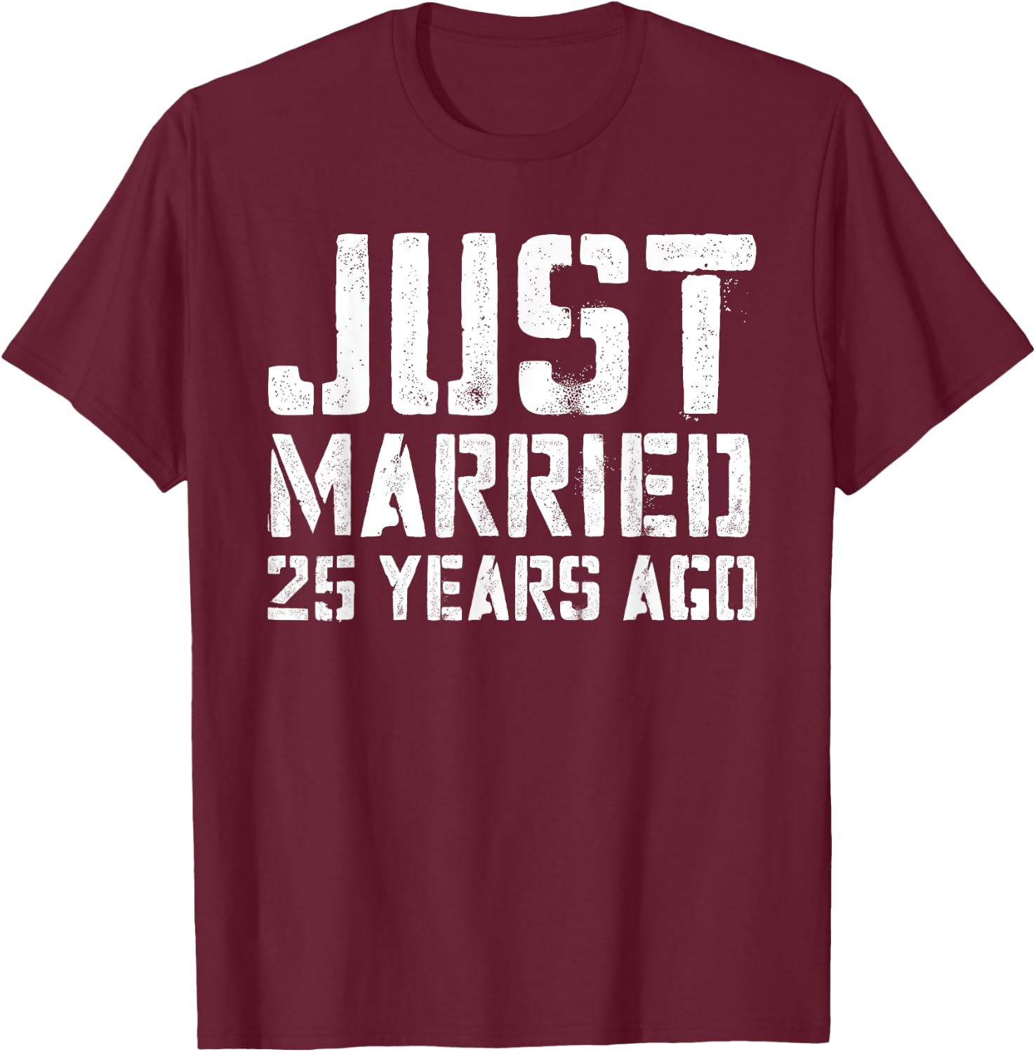 Just Married 25 Years Ago Wedding Anniversary T-Shirt - T-Shirt | Maroon