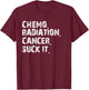 Cancer Survivor Chemo Radiation cancer suck it T-Shirt - T-Shirt | Maroon