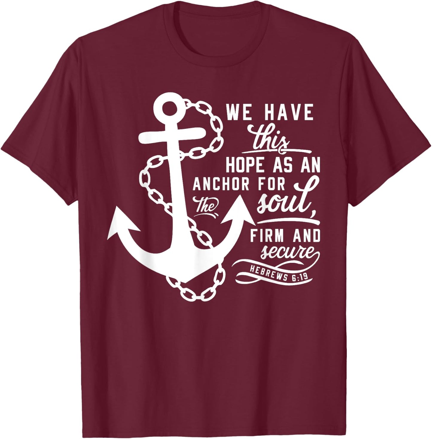 Bible verse Christian Anchor Hebrews 6:19 Hope as an anchor T-Shirt - T-Shirt | Maroon