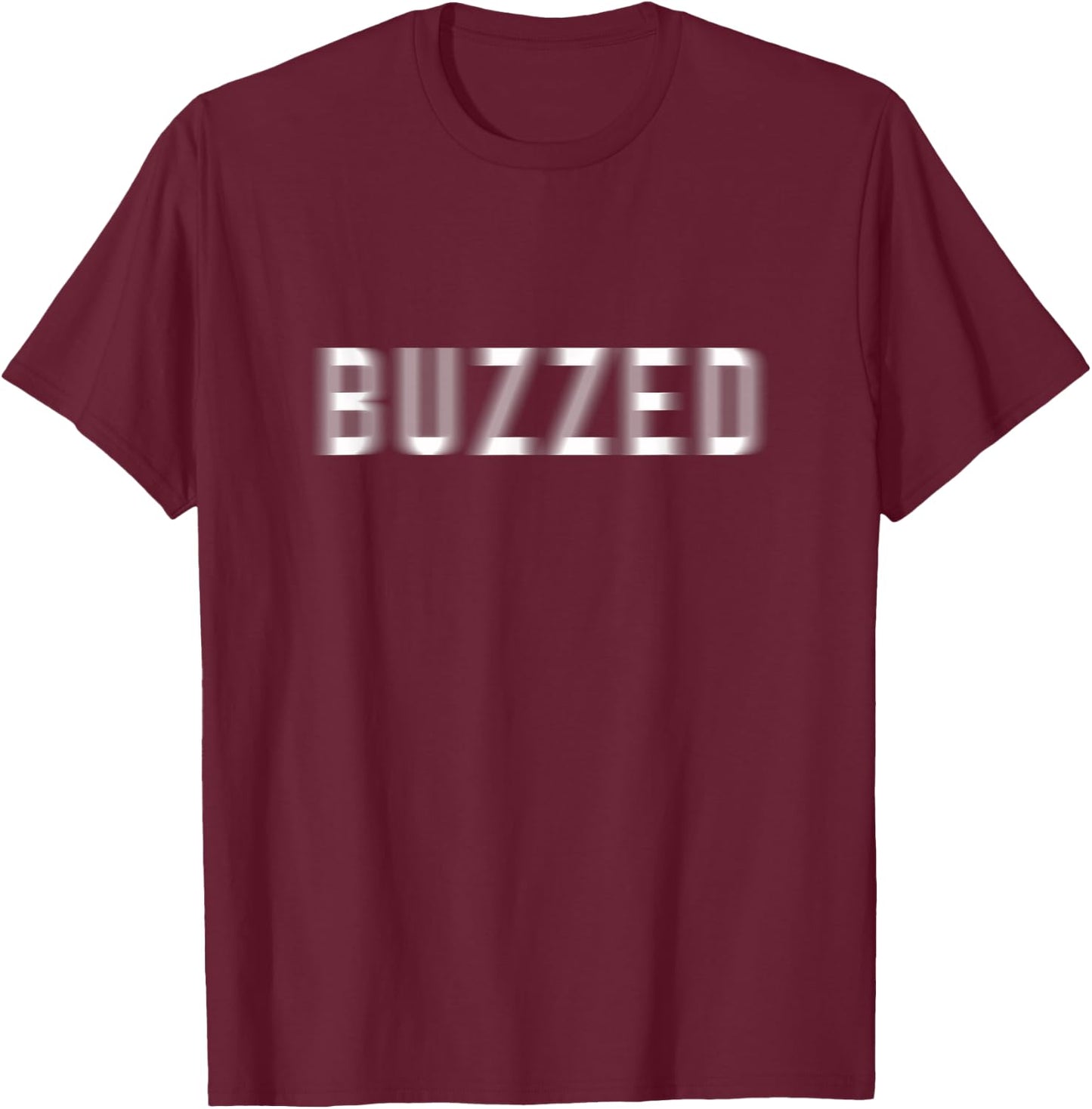 Buzzed , Funny Blurry Shirt T-Shirt - T-Shirt | Maroon