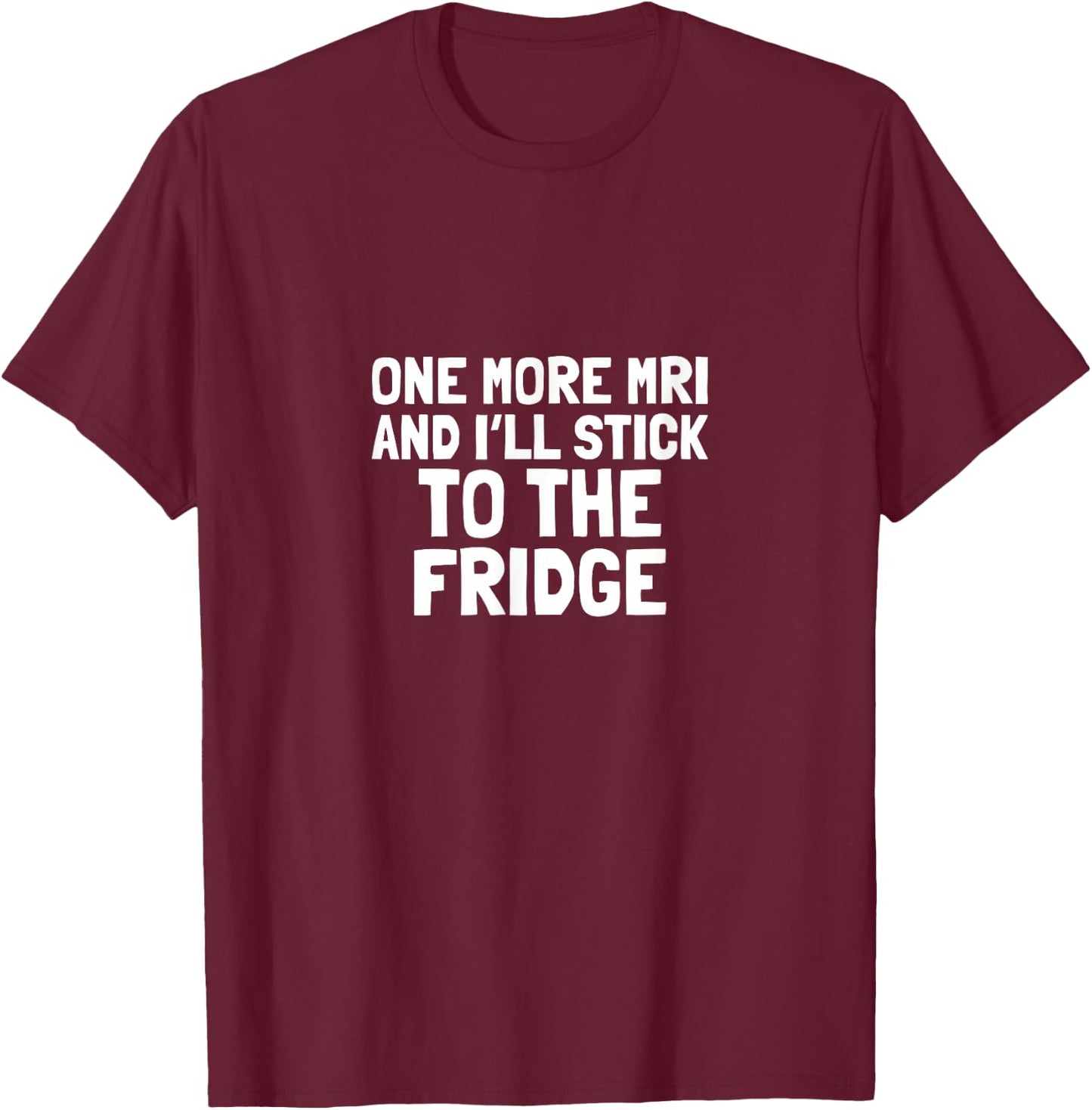 Chemo Funny Battle Cancer Gift MRI Fridge Survivor T-Shirt - T-Shirt | Maroon