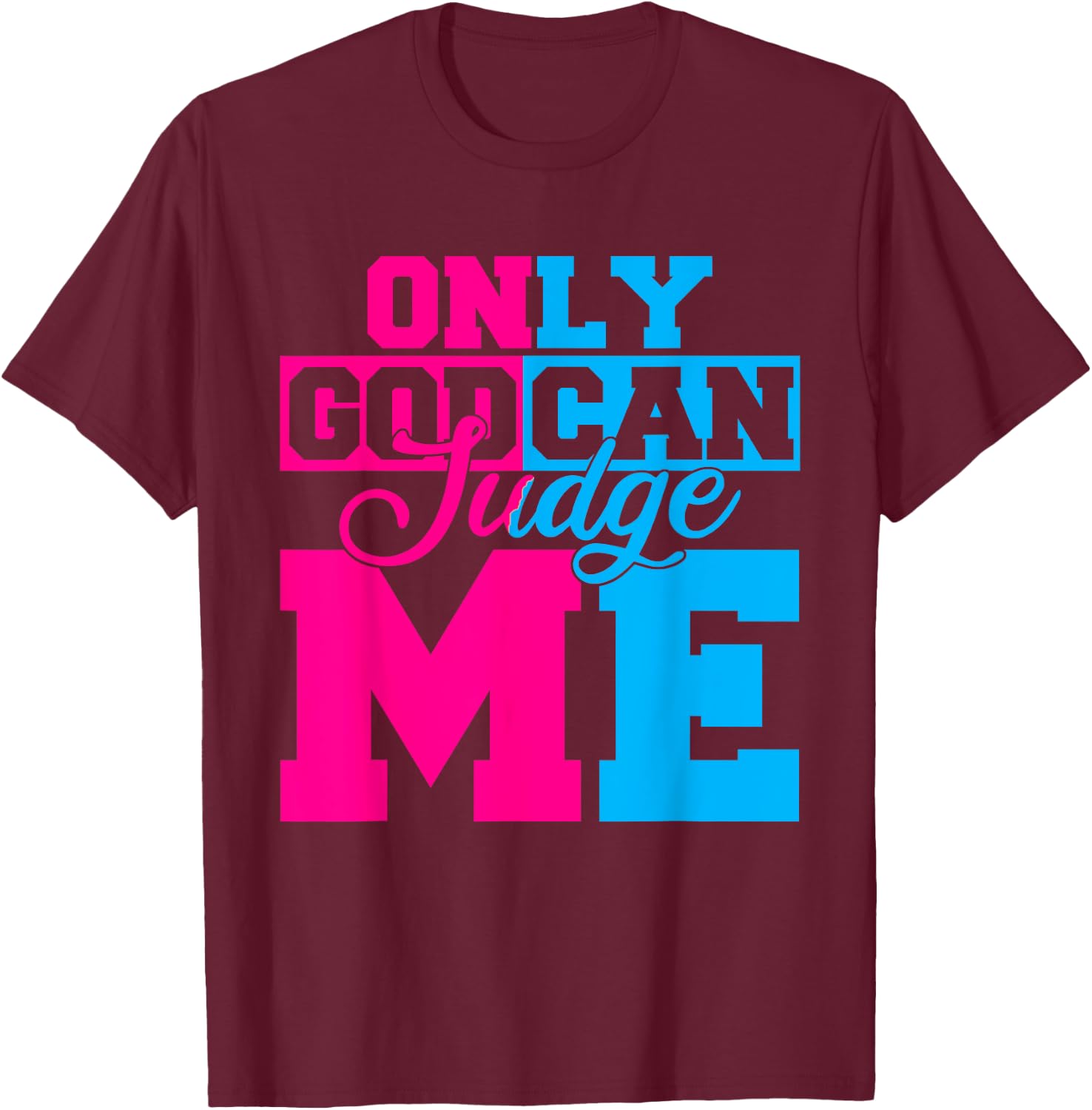 Only God Can Judge Me Cute Jesus Christ Women Men Christian T-Shirt - T-Shirt | Maroon