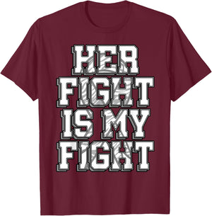 Her Fight Is My Fight Shirt Carcinoid Cancer Disease Gift T-Shirt - T-Shirt | Maroon