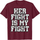 Her Fight Is My Fight Shirt Carcinoid Cancer Disease Gift T-Shirt - T-Shirt | Maroon