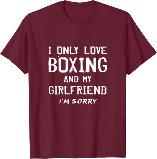 I Only Love Boxing And My Girlfriend Boxer Boyfriend Gift T-Shirt - T-Shirt | Maroon