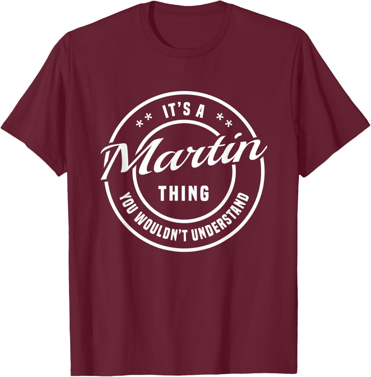 It's A Martin Thing Personalized Name Gifts T-Shirt - T-Shirt | Maroon