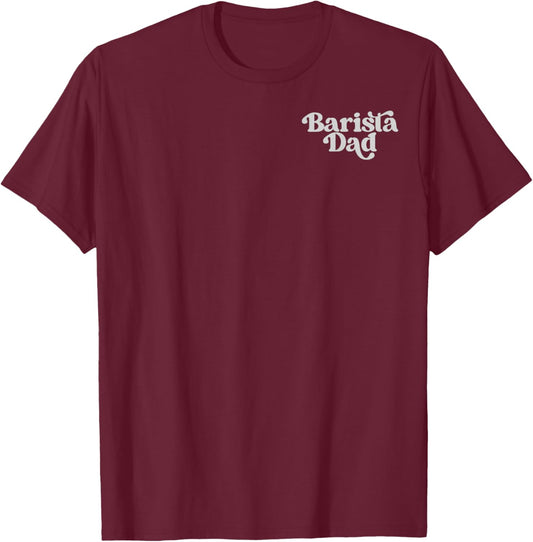 (2 Sided) Barista Dad There are No Bad Mornings Only Under T-Shirt - T-Shirt | Maroon