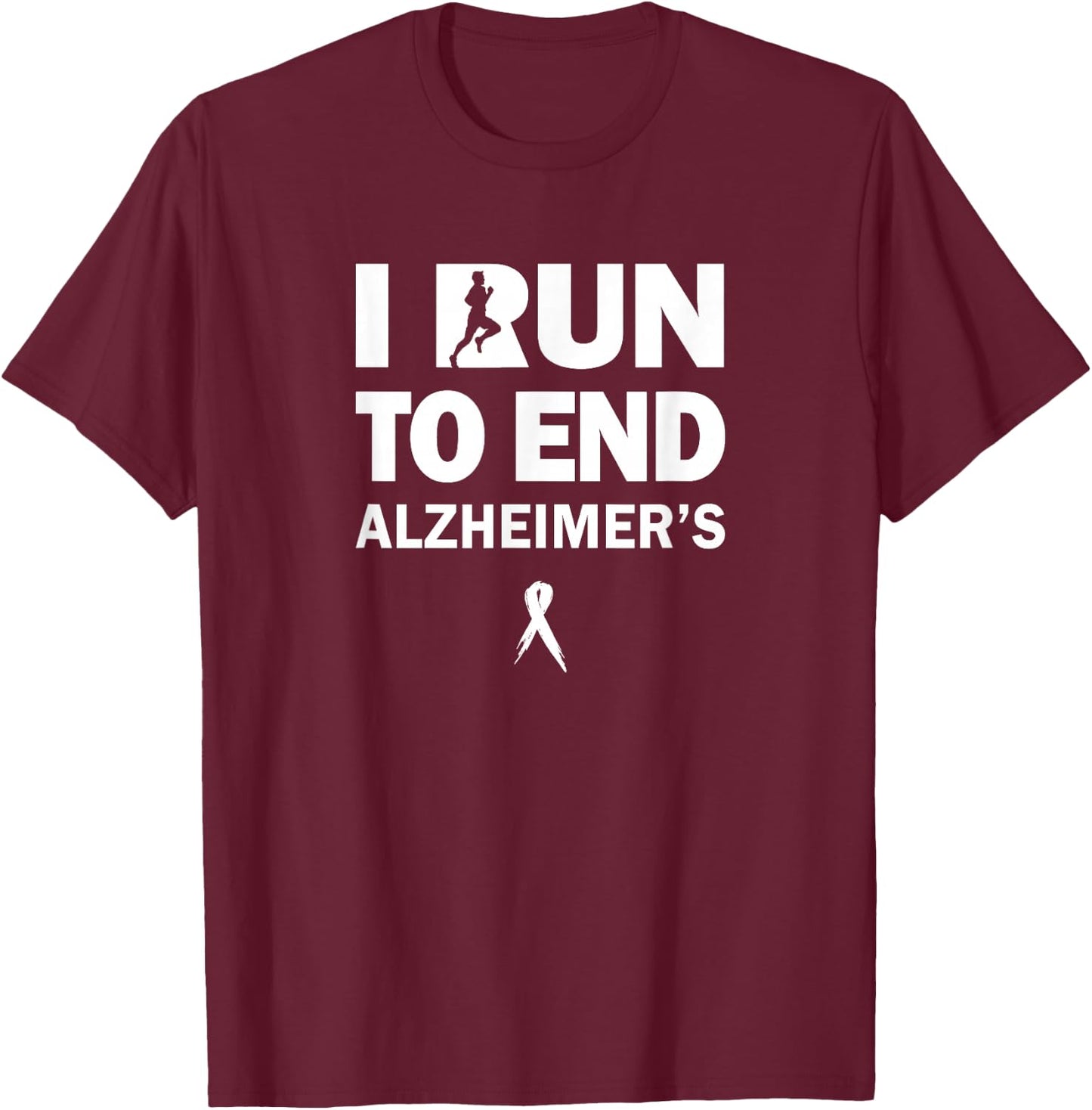 Run To End Alzheimer's T Shirt T-Shirt - T-Shirt | Maroon