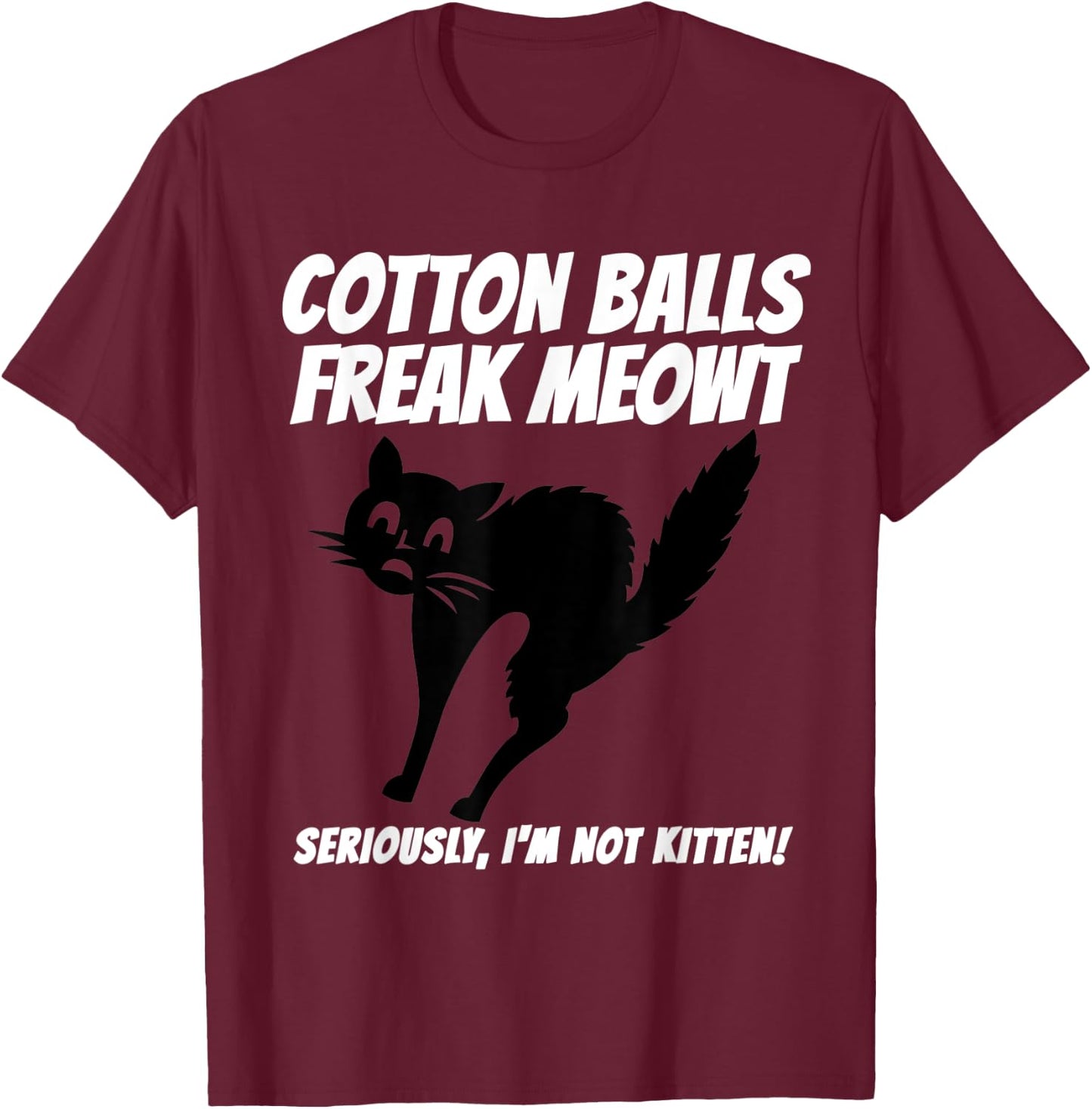 Funny Black Cat Pun Freak Meowt Quote Cotton Balls Phobia T-Shirt - T-Shirt | Maroon
