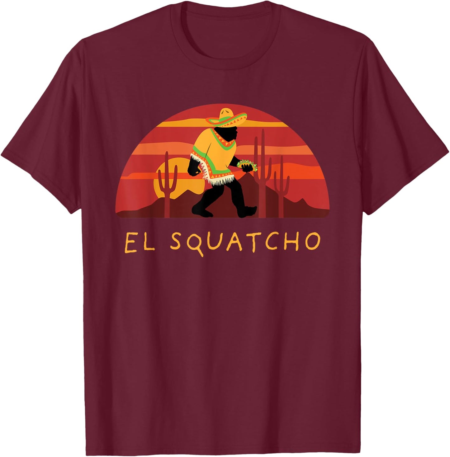Funny Bigfoot Taco El Squatcho Hide and Seek Desert Sunset T-Shirt - T-Shirt | Maroon