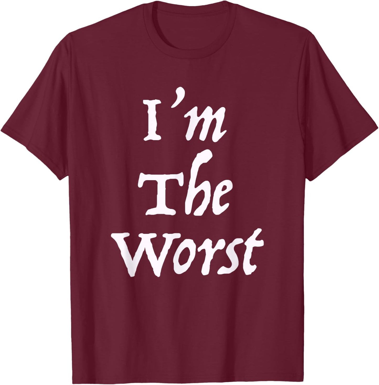 I'm The Worst T-Shirt - T-Shirt | Maroon