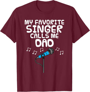 My Favorite Singer Calls Me Dad, Father's Day Musician T-Shirt - T-Shirt | Maroon