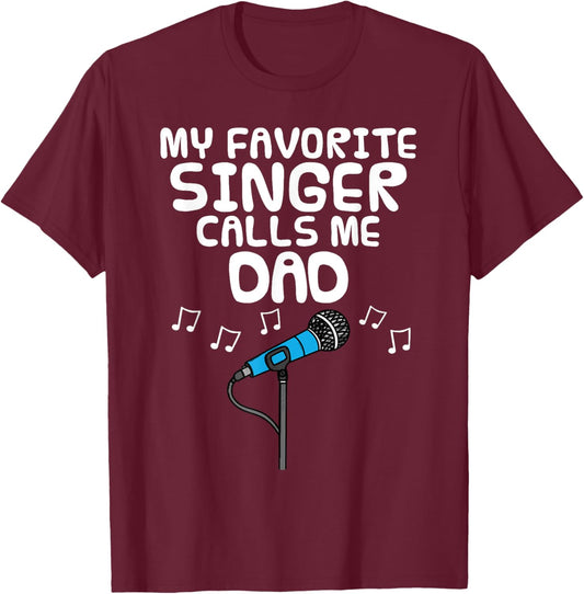 My Favorite Singer Calls Me Dad, Father's Day Musician T-Shirt - T-Shirt | Maroon