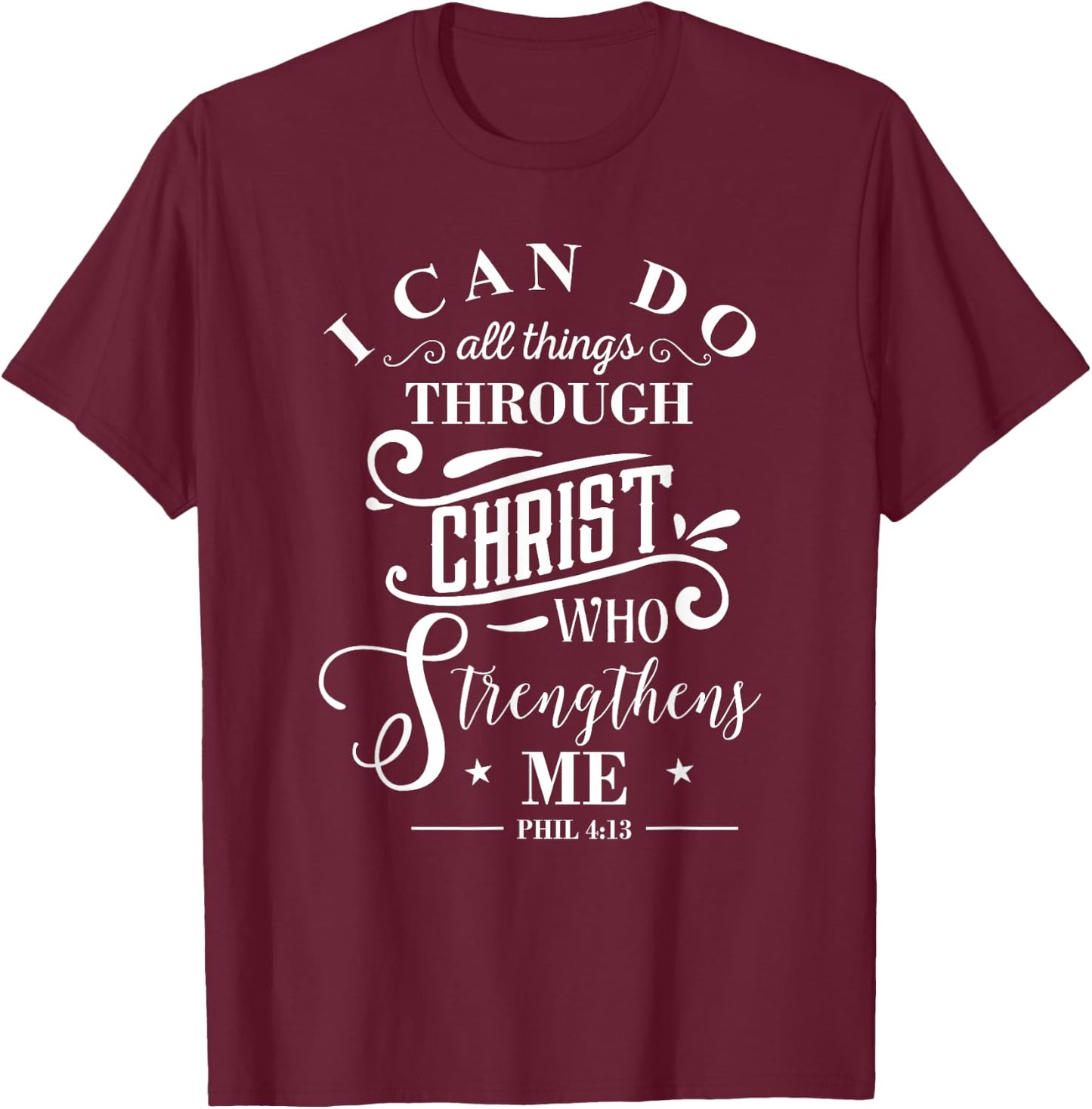 I Can Do All Things Philippians 4:13 Bible Verse T-Shirt - T-Shirt | Maroon