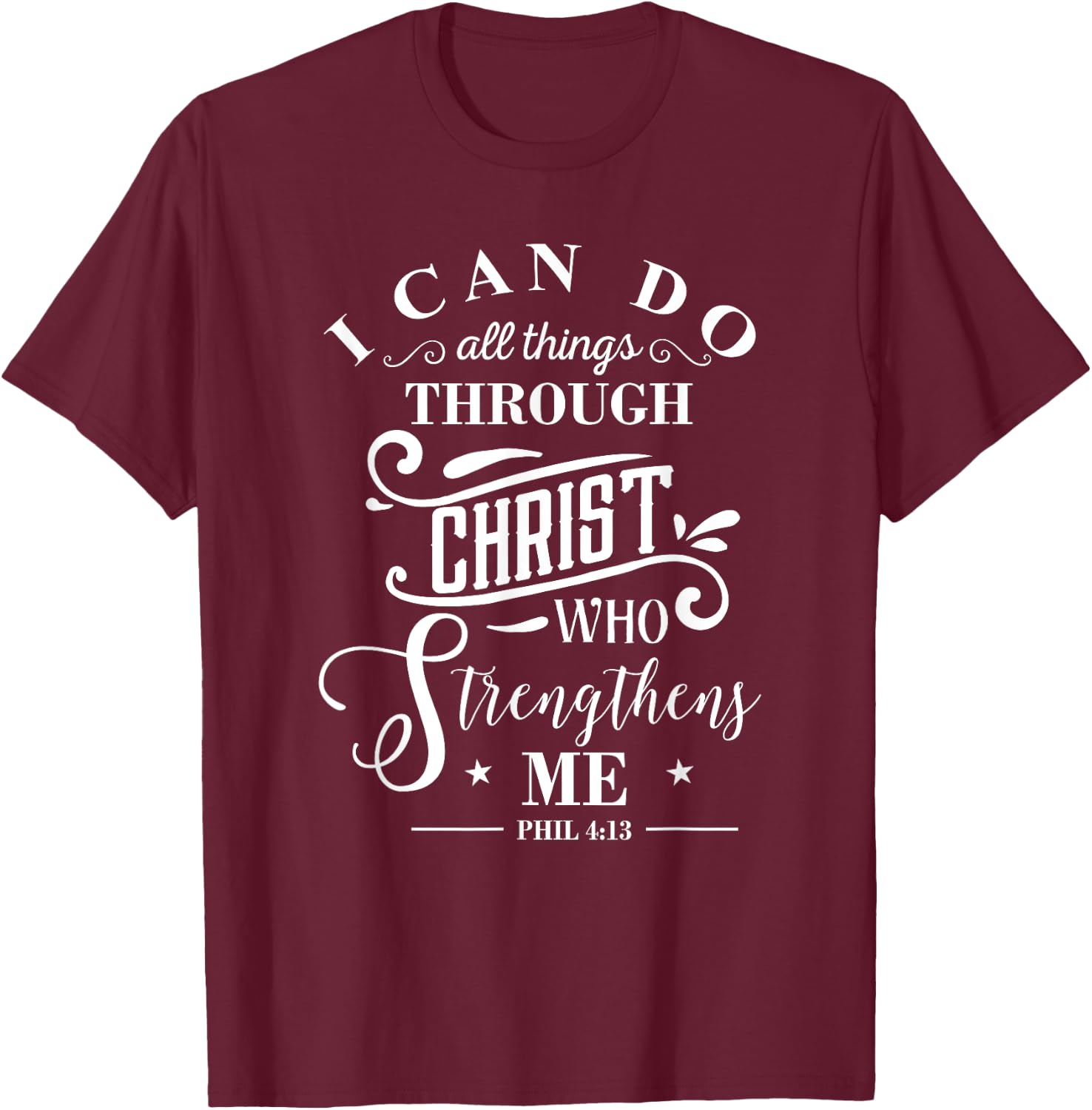 I Can Do All Things Philippians 4:13 Bible Verse T-Shirt - T-Shirt | Maroon