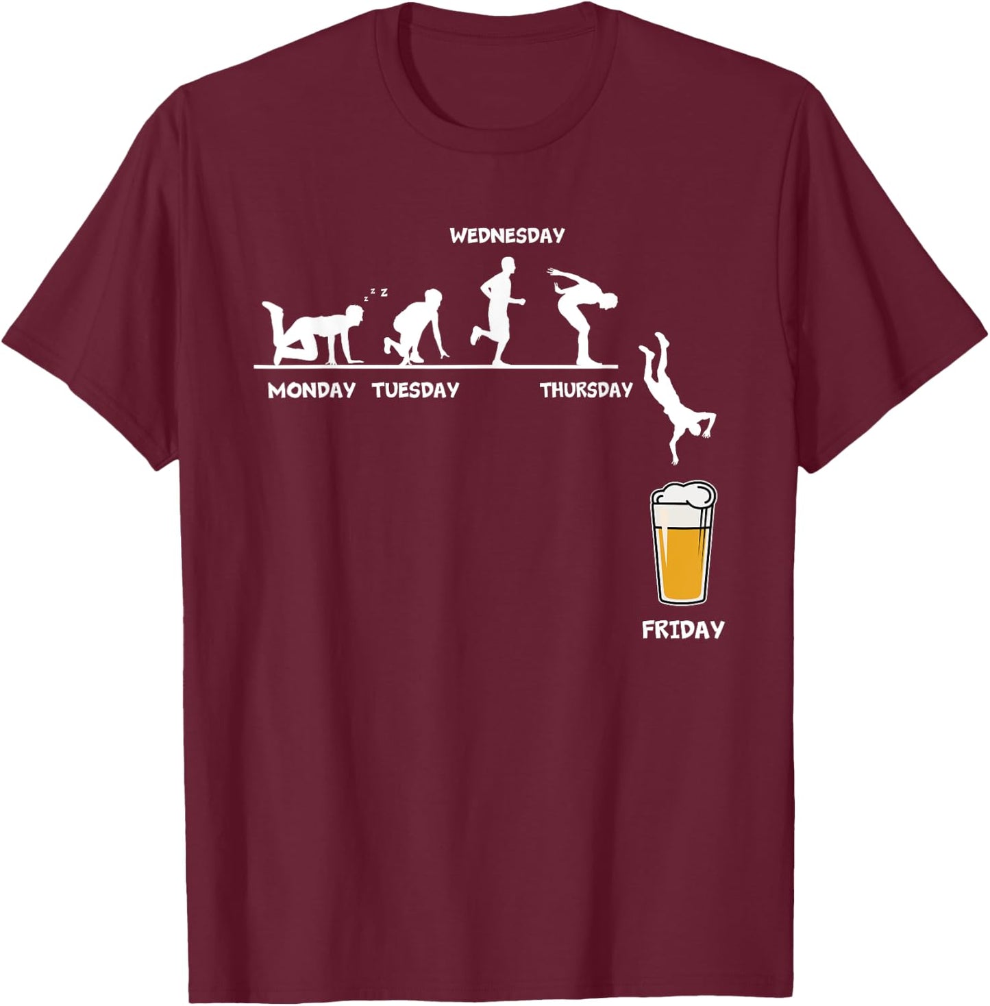Monday Tuesday Wednesday Thursday Friday Funny Beer Drinking T-Shirt - T-Shirt | Maroon