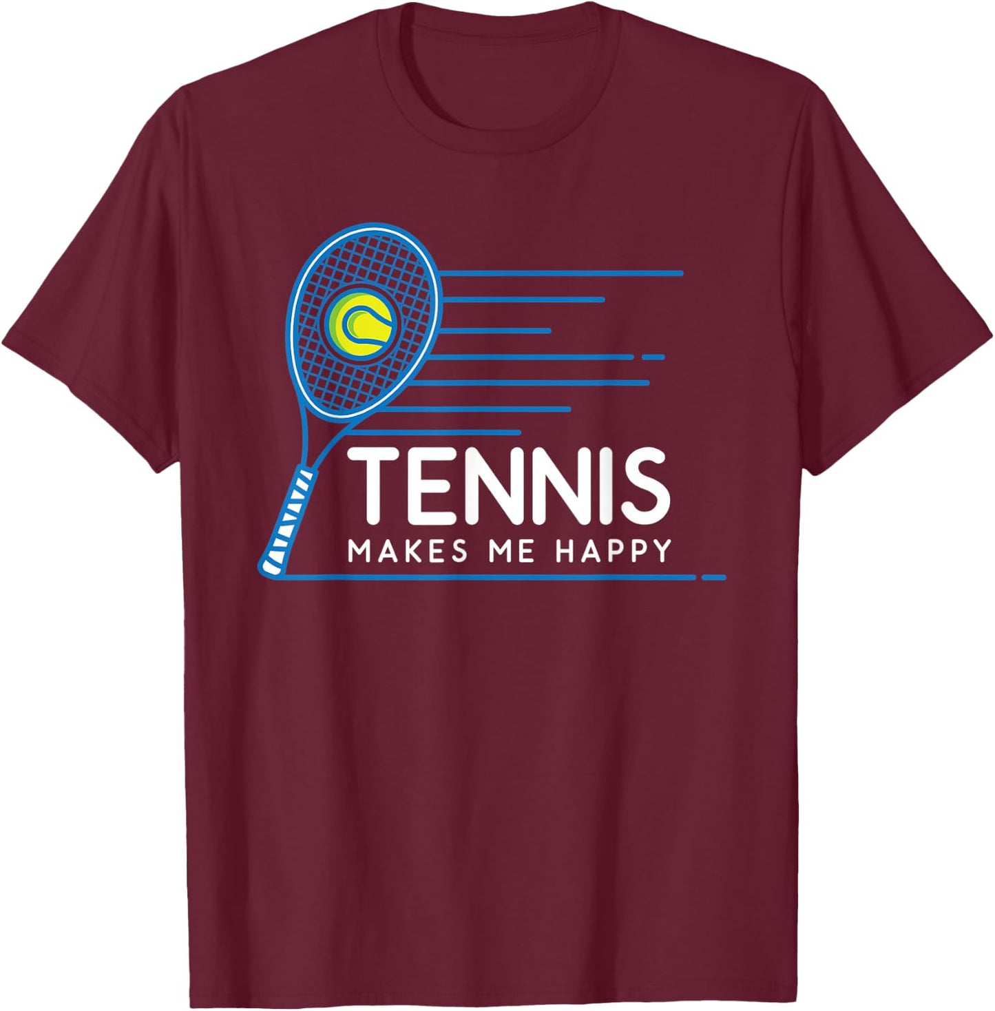 Tennis Makes Me Happy - Tennis T-Shirt - T-Shirt | Maroon