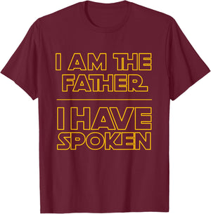 I am the Father I Have Spoken Space Western Sci Fi Dad T-Shirt - T-Shirt | Maroon