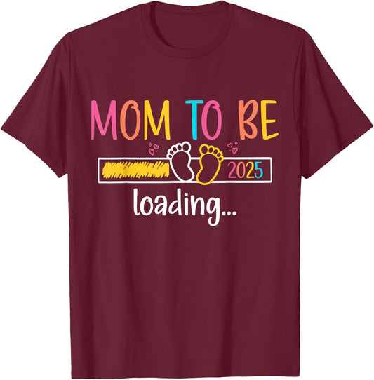 Mom To Be 2025 Loading Soon To Be Mommy Promoted To Mom T-Shirt - T-Shirt | Maroon
