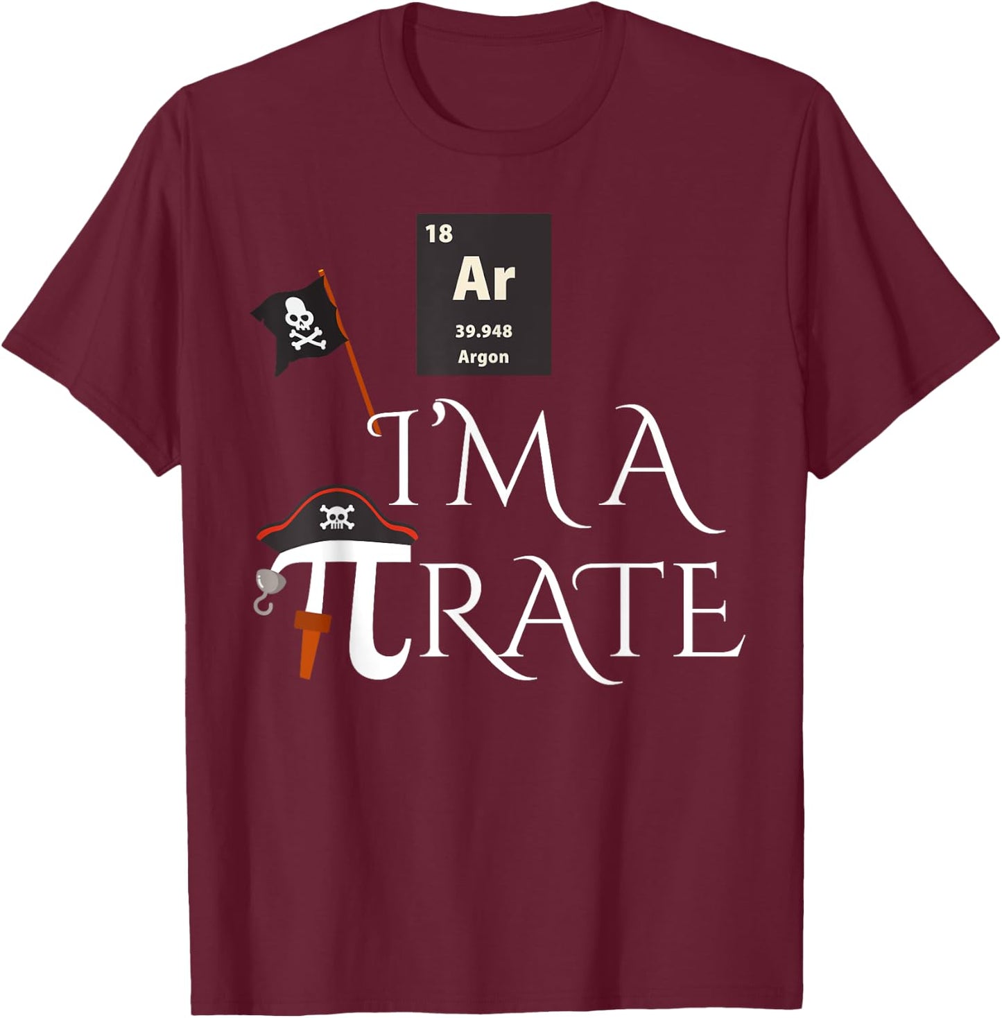 Funny Pirate Gift Ar I'm A Pirate Costume Men Women Kids T-Shirt - T-Shirt | Maroon