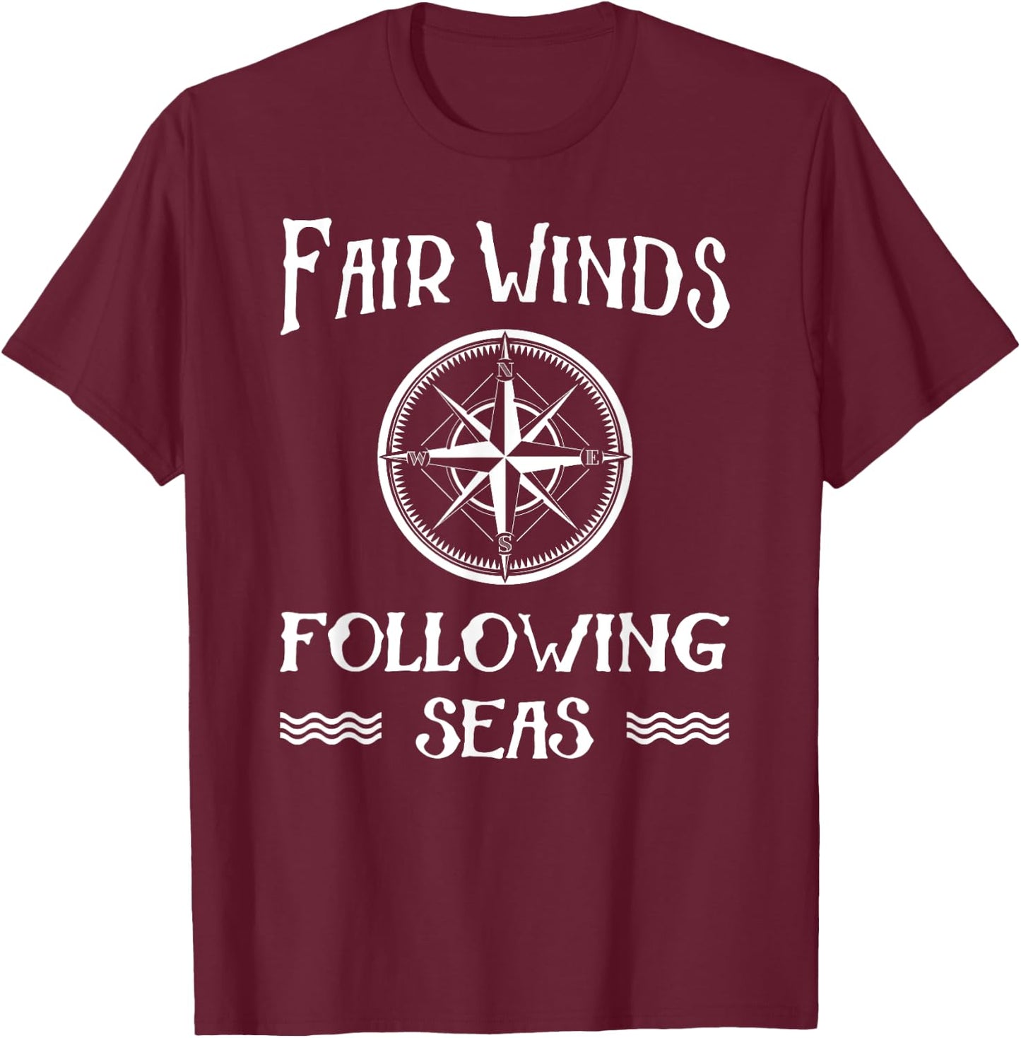 Fair Winds Following Seas Boat Boating Nautical Novelty T-Shirt - T-Shirt | Maroon