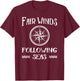 Fair Winds Following Seas Boat Boating Nautical Novelty T-Shirt - T-Shirt | Maroon