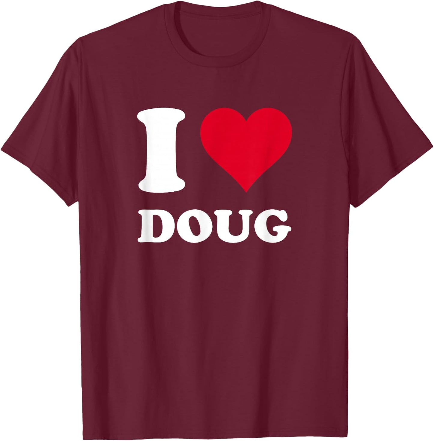 Red Heart I Love Doug T-Shirt - T-Shirt | Maroon
