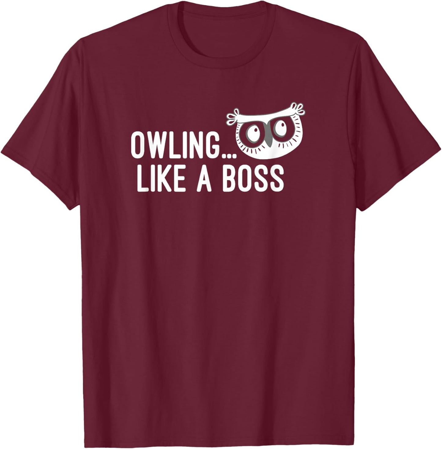 Owling Like a Boss Funny Shirt T-Shirt - T-Shirt | Maroon