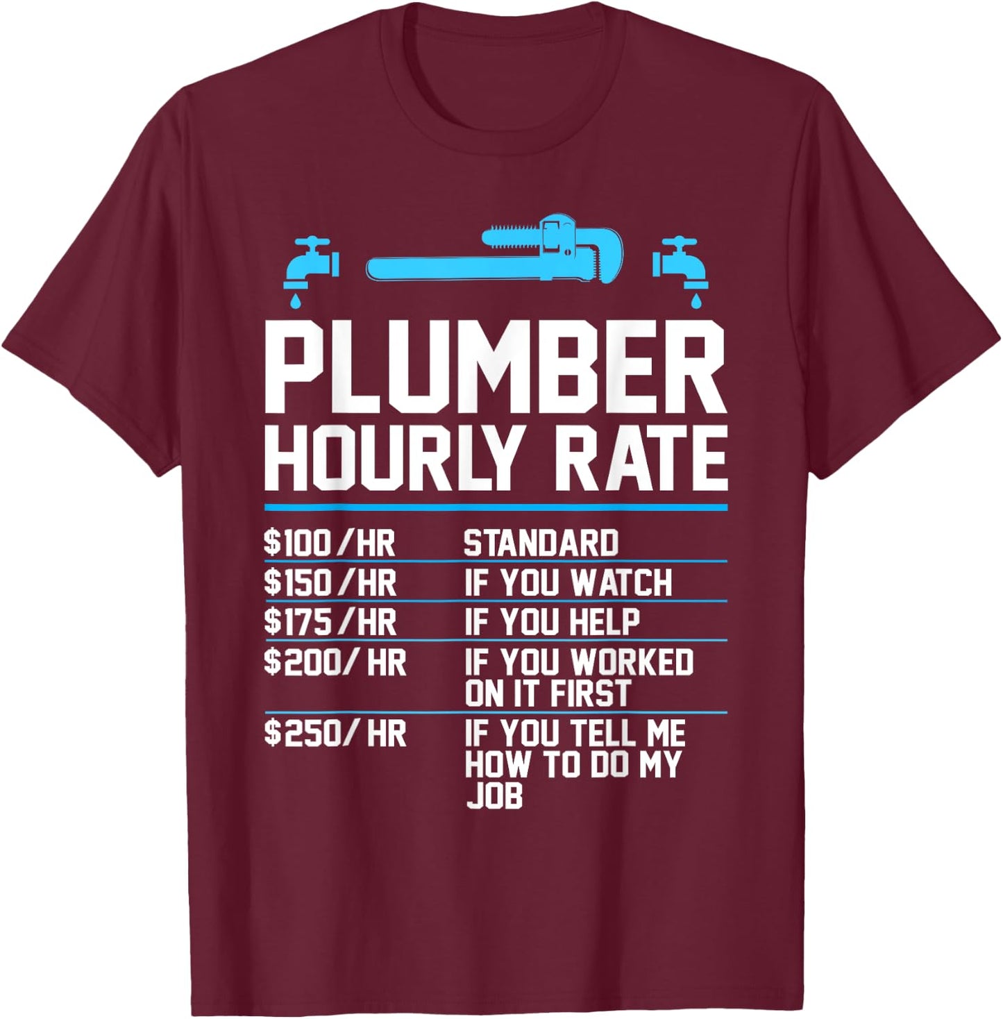 Plumber Hourly Rate - Funny Plumbing T-Shirt - T-Shirt | Maroon