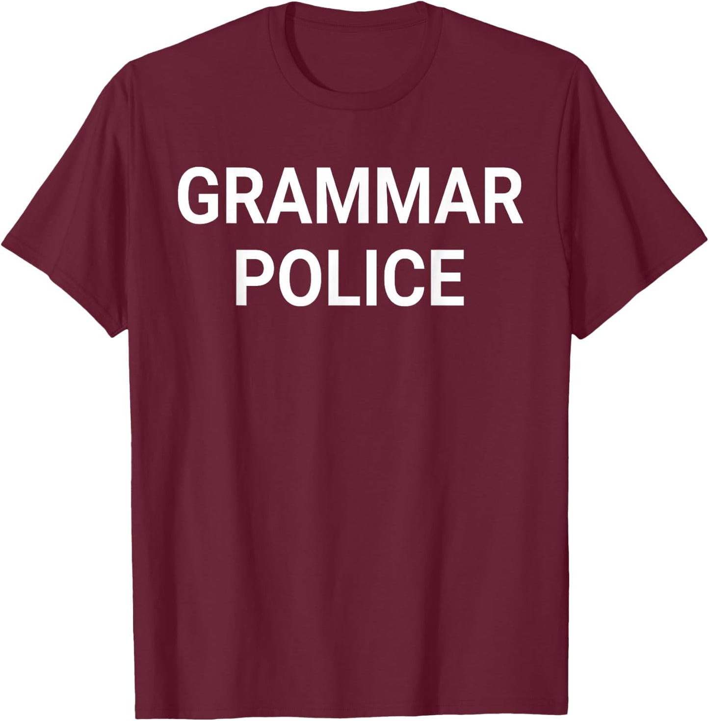 Grammar Police To Serve And Correct Funny Costume T-Shirt - T-Shirt | Maroon