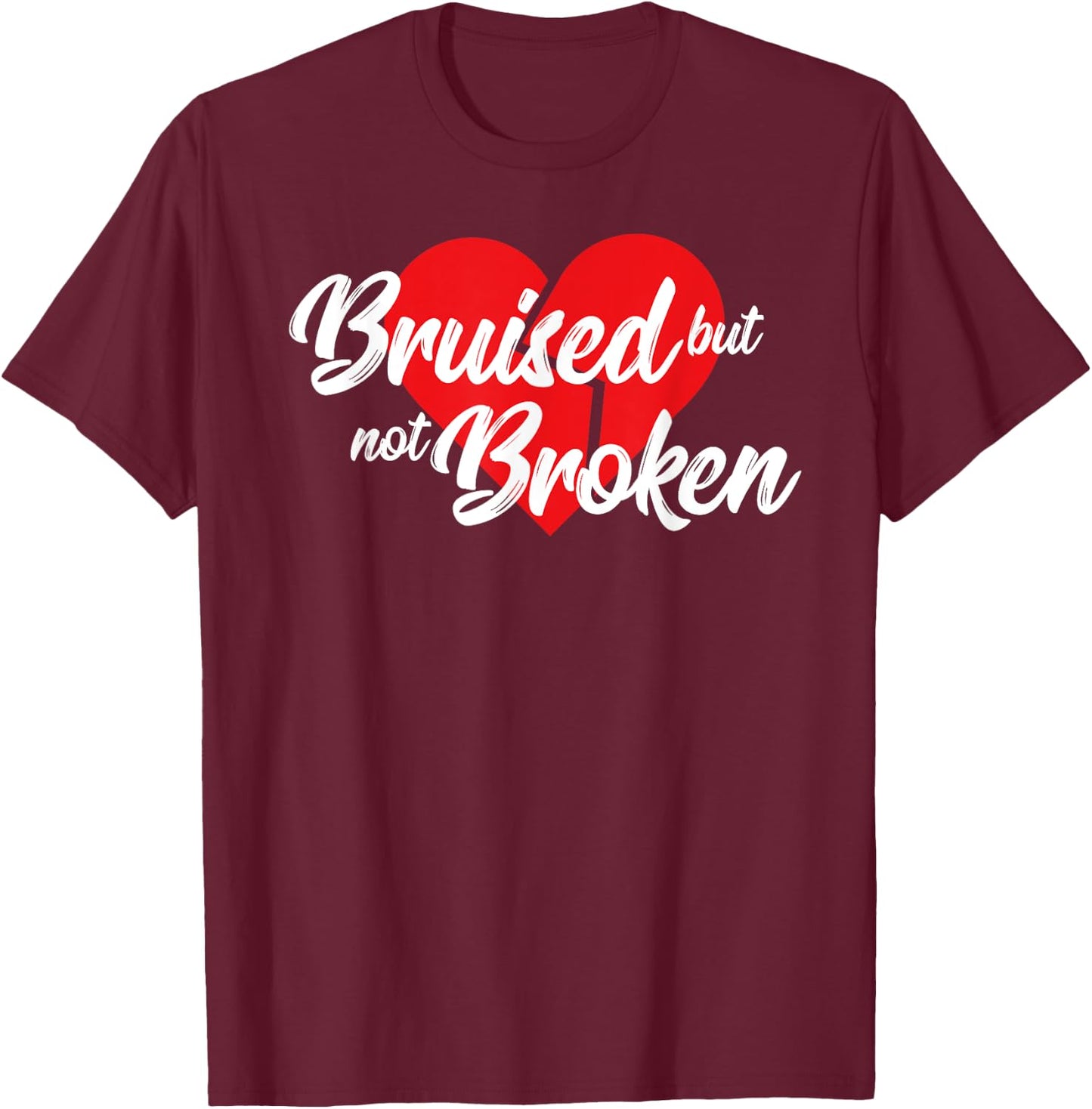 Bruised but not broken - Men Women T Shirt T-Shirt - T-Shirt | Maroon