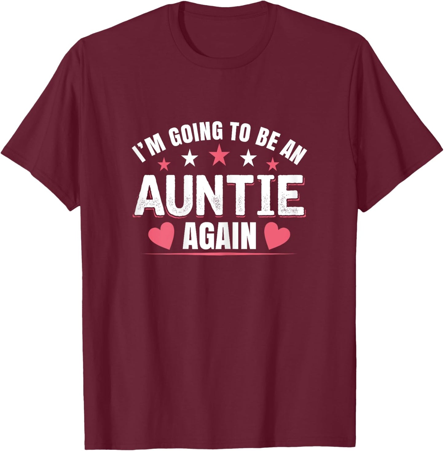 I'm Going To Be An Auntie Again gifts for Auntie T-Shirt - T-Shirt | Maroon