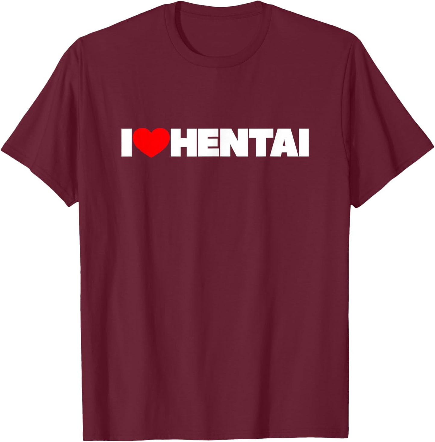 I Love (Heart) Hentai T-Shirt - T-Shirt | Maroon