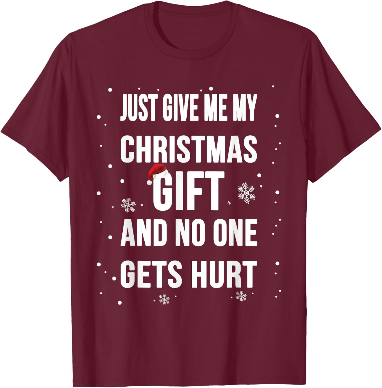 Christmas funny shirt : Just Give me my Christmas Gift Shirt T-Shirt - T-Shirt | Maroon