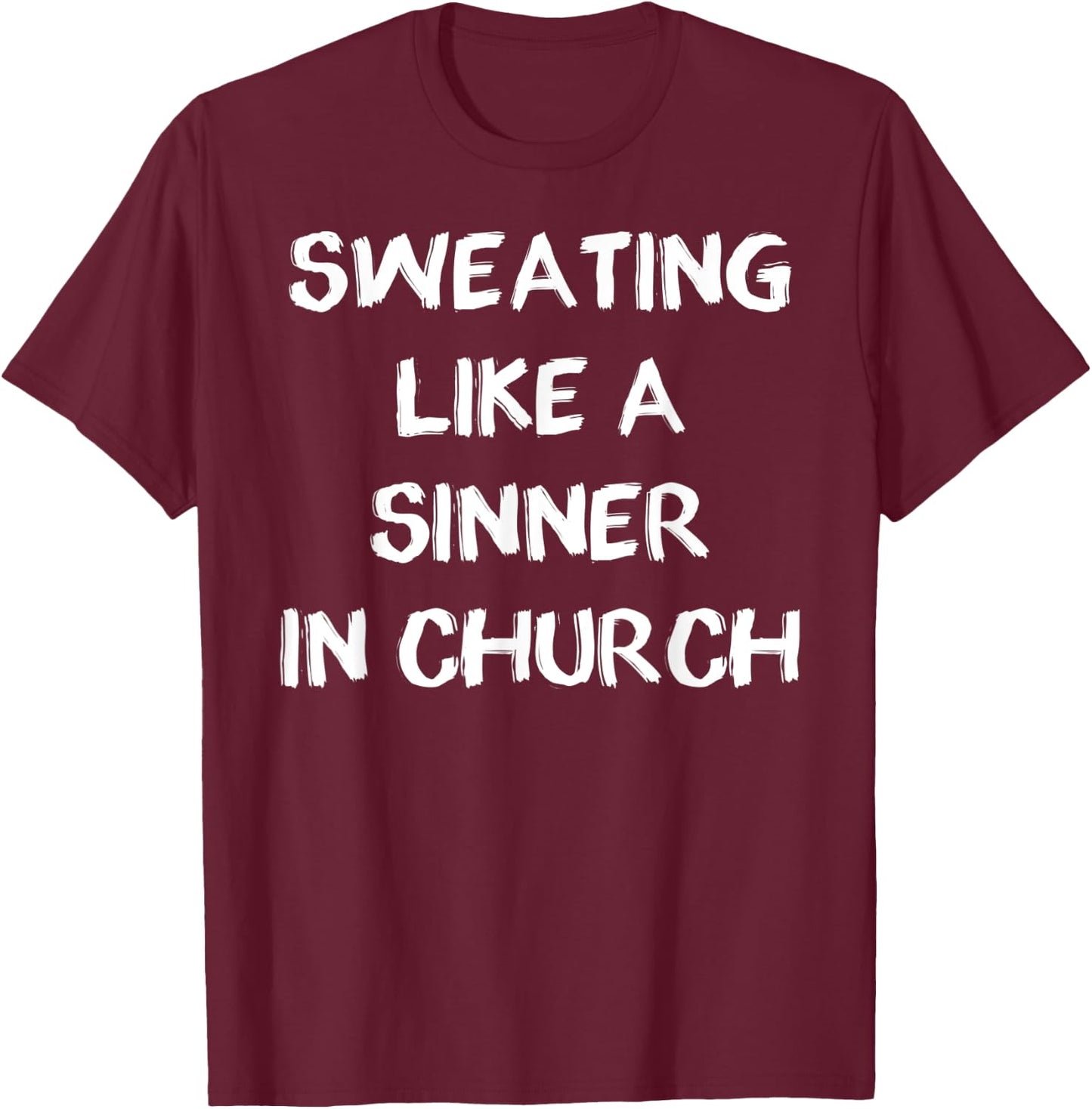 Sweating Like A Sinner In Church Heat Wave T-Shirt - T-Shirt | Maroon
