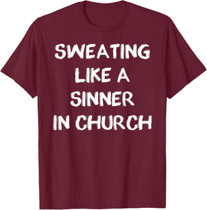 Sweating Like A Sinner In Church Heat Wave T-Shirt - T-Shirt | Maroon