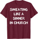 Sweating Like A Sinner In Church Heat Wave T-Shirt - T-Shirt | Maroon