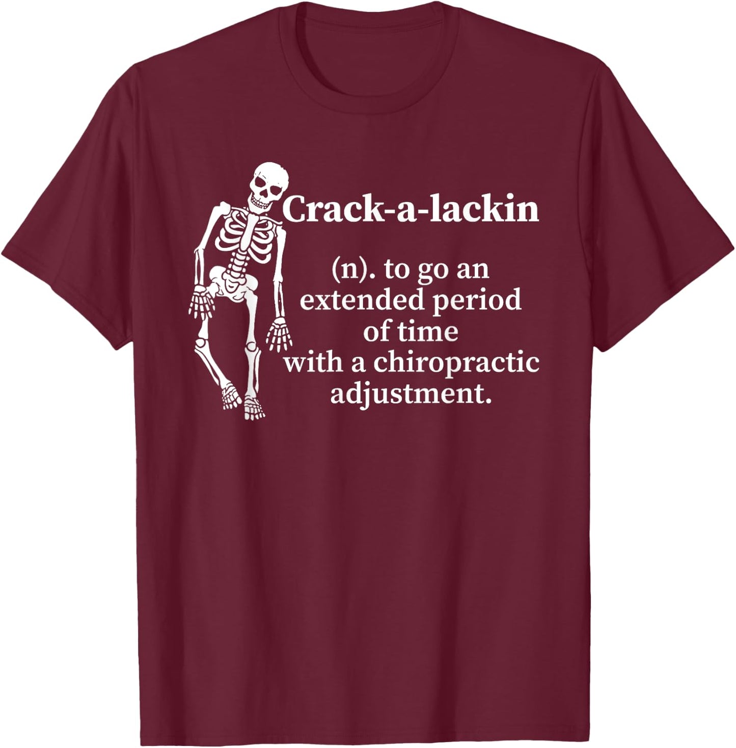 Skeleton Crack A Lackin To Go An Extended Period T-Shirt - T-Shirt | Maroon