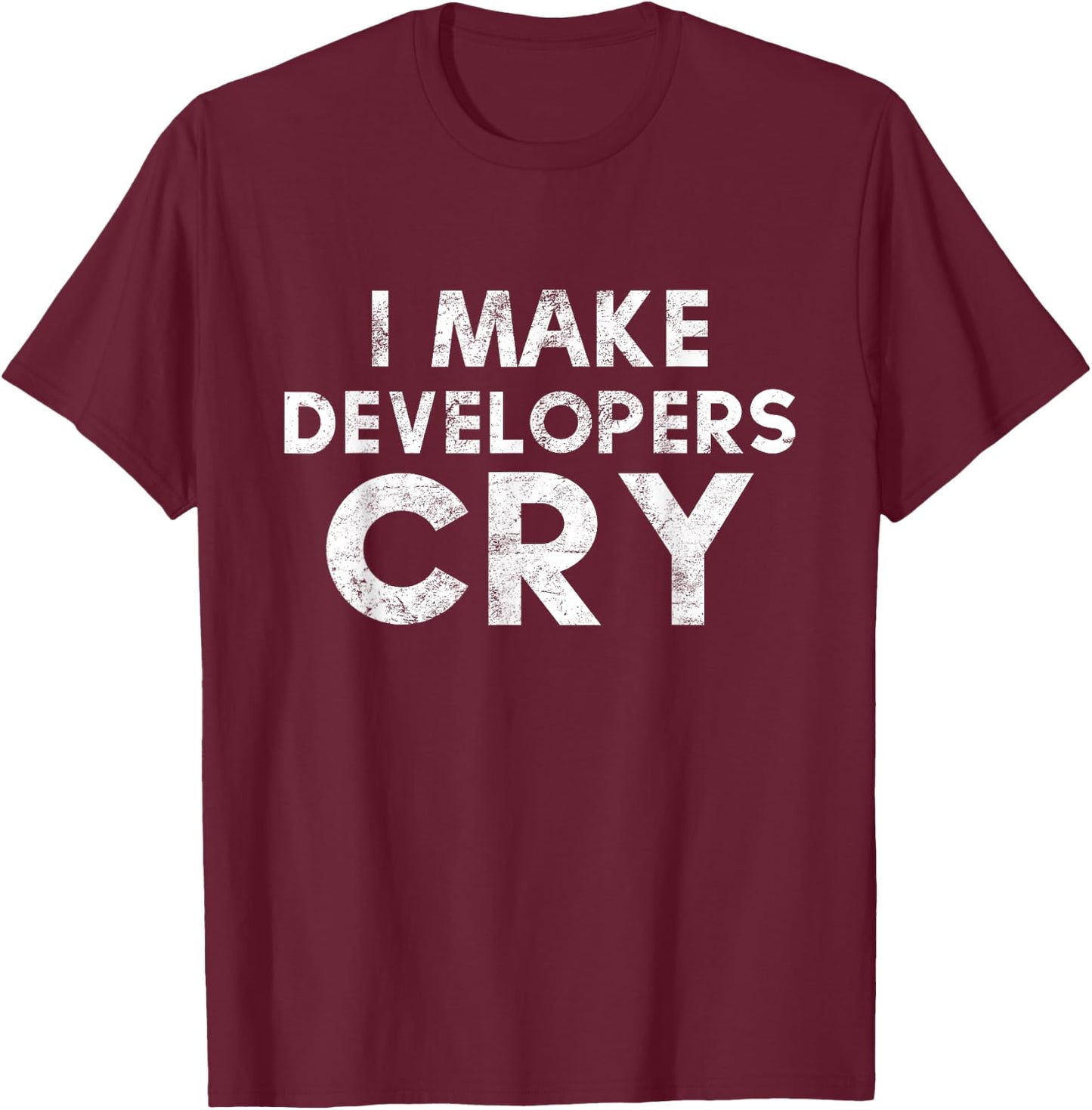 QA Engineer I Make Developers Cry Distressed QA Tester Gift T-Shirt - T-Shirt | Maroon