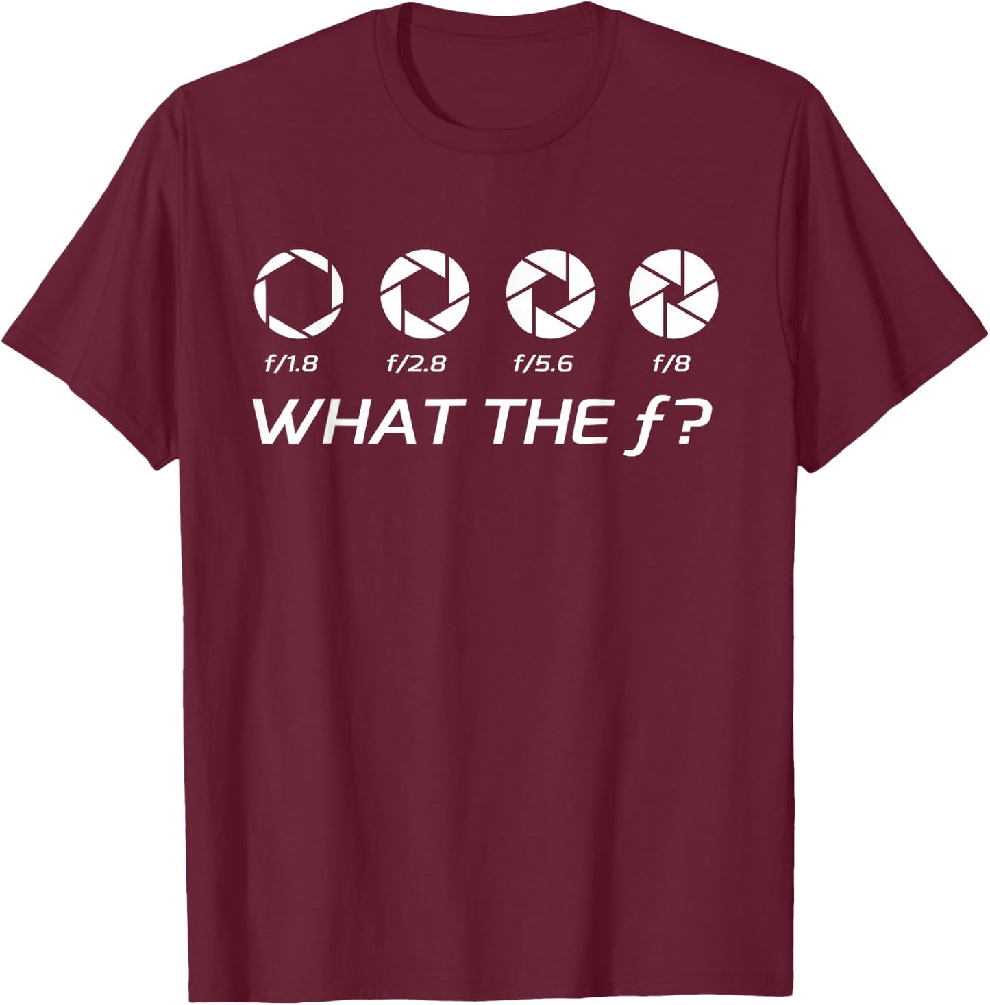 Funny Photography - Aperture F-Stops T-Shirt - T-Shirt | Maroon