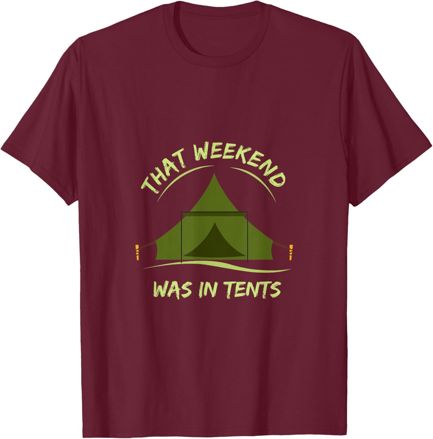 That Weekend Was In Tents camping T-Shirt - T-Shirt | Maroon