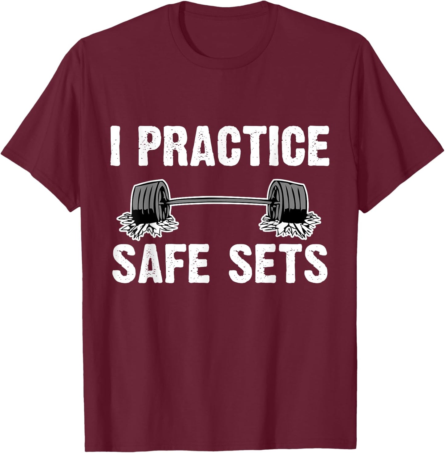 I Practice Safe Sets Dead lift Workout Gym Shirt Men Women T-Shirt - T-Shirt | Maroon