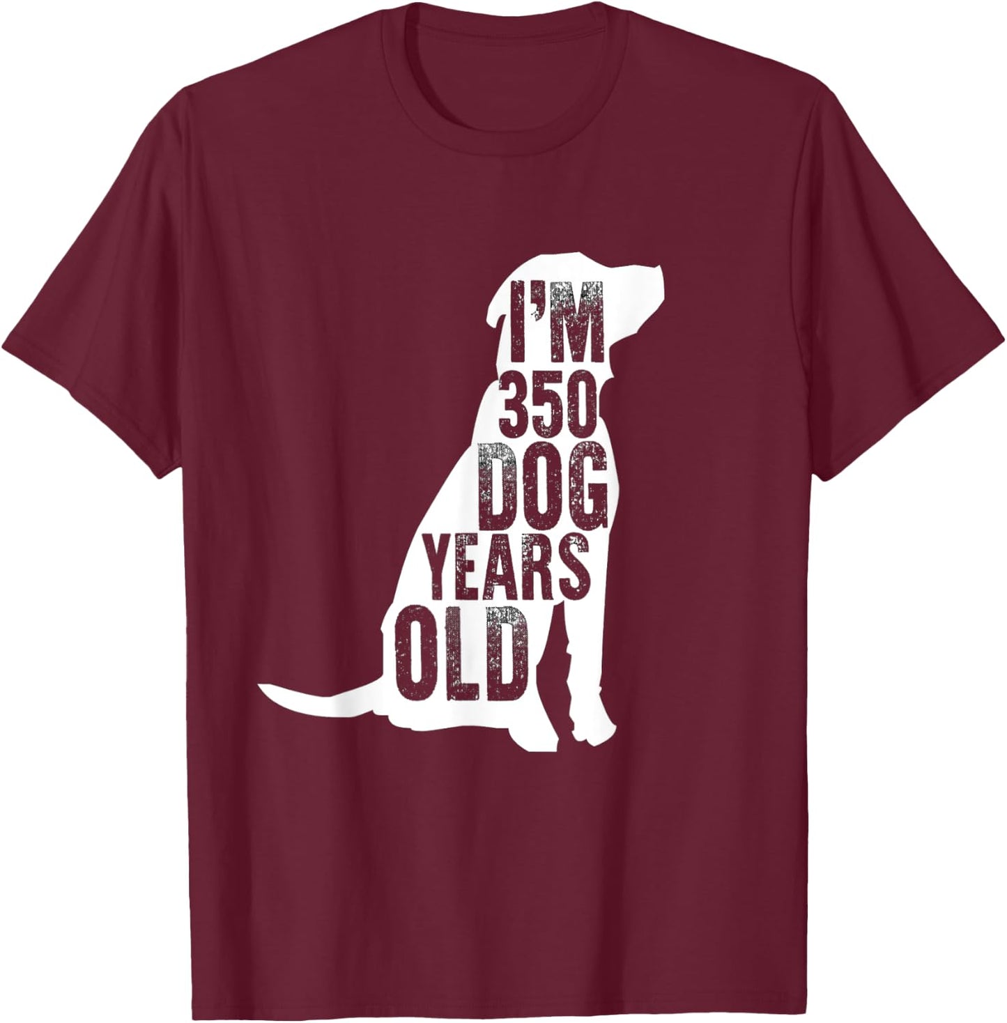 I'm 350 Dog Years Old: Funny 50th Birthday Gift T-Shirt - T-Shirt | Maroon