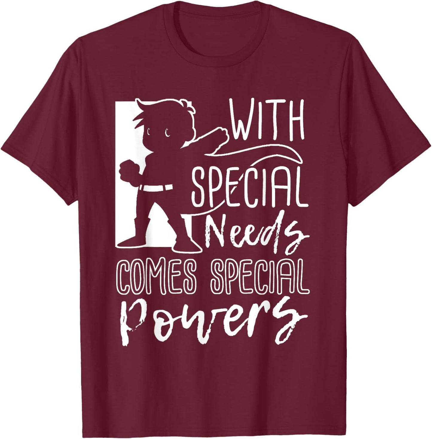 With Special Needs Comes Special Powers - Motivation T Shirt T-Shirt - T-Shirt | Maroon