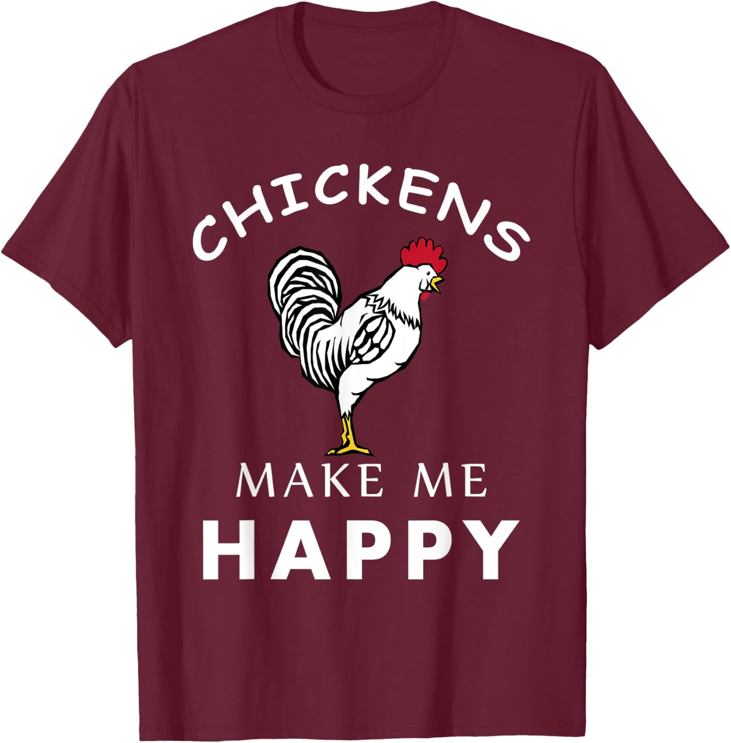 Chickens Make Me Happy Funny Farmer Poultry Animal T-Shirt - T-Shirt | Maroon