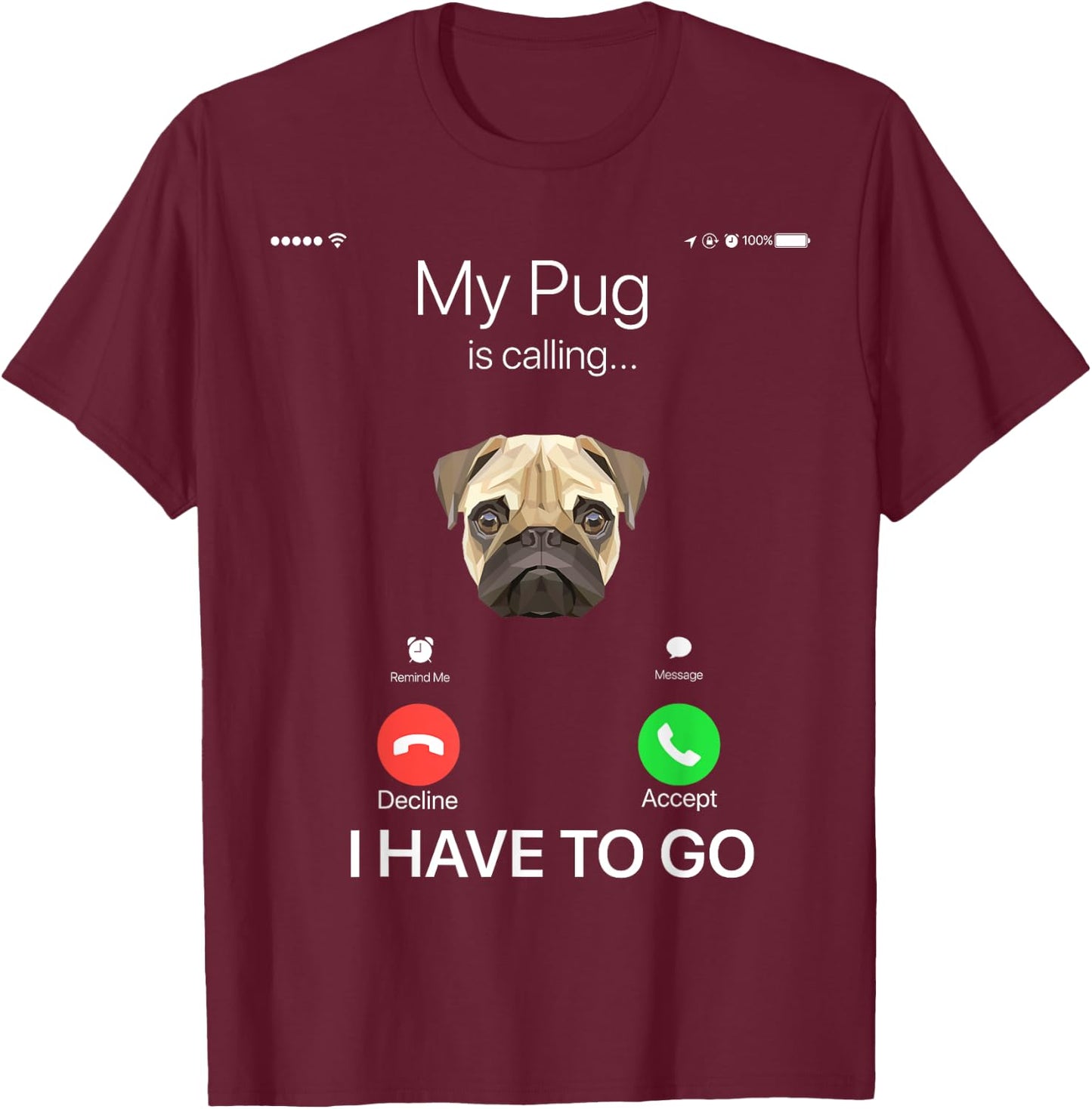 My Pug is Calling Funny Dog Lover Women Girls Kids T-Shirt - T-Shirt | Maroon